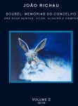 Sousel: Memórias do Concelho - das suas gentes, vilas, aldeias e campos - Volume 2 Sousel: Memórias do Concelho - das suas gentes, vilas, aldeias e campos - Volume 2