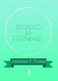 RESPEITO DA ETERNIDADE... RESPEITO DA ETERNIDADE...