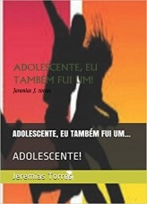 ADOLESCENTE, EU TAMBÉM FUI UM!