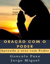 Oração com o poder: Aprenda a Orar com Poder Oração com o poder: Aprenda a Orar com Poder