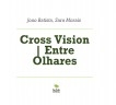 Cross Vision  Entre Olhares