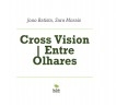 Cross Vision Entre Olhares Cross Vision Entre Olhares