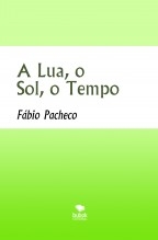 A Lua, o Sol, o Tempo A Lua, o Sol, o Tempo