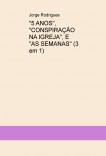 "5 ANOS", "CONSPIRAÇÃO NA IGREJA", E "AS SEMANAS" (3 em 1)