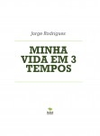MINHA VIDA EM 3 TEMPOS MINHA VIDA EM 3 TEMPOS
