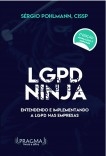 LGPD Ninja, 2ª edição/ Entendendo e Implementando a LGPD brasileira nas empresas.