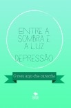 Entre a sombra e a luz- Depressão Entre a sombra e a luz- Depressão