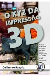 O XYZ da Impressão 3D O XYZ da Impressão 3D