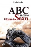 ABC Erótico O Dicionário do Sexo ABC Erótico O Dicionário do Sexo
