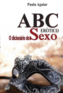 ABC Erótico O Dicionário do Sexo