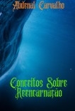 Conceitos Sobre Reencarnação Conceitos Sobre Reencarnação