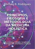 Princípios, filosofia e metodologia da Medicina Holística - Os recursos e métodos terapêuticos utilizados nos tratamentos e terapias