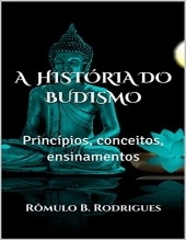 A HISTÓRIA DO BUDISMO - Princípios, conceitos, ensinamentos
