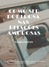 Como ser Poderosa nas Relações Amorosas