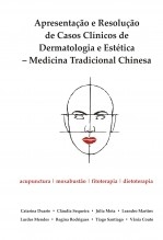 Apresentação e Resolução de Casos Clínicos de DERMATOLOGIA e ESTÉTICA em Medicina Tradicional Chinesa
