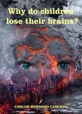 WHY DO CHILDREN LOSE THEIR BRAINS?