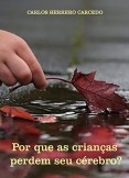 POR QUE AS CRIANÇAS PERDEM SEU CÉREBRO? POR QUE AS CRIANÇAS PERDEM SEU CÉREBRO?