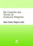 No Caminho dos Versos de Linduarte Pelegrino