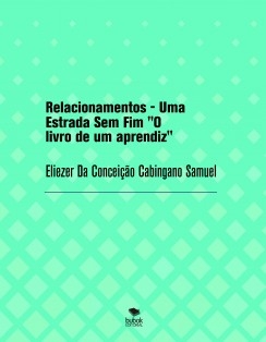 Relacionamentos - Uma Estrada Sem Fim "O livro de um aprendiz"