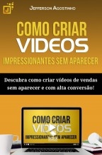 Como criar vídeos impressionantes sem aparecer: Descubra como criar vídeos de vendas sem aparecer e com alta conversão!