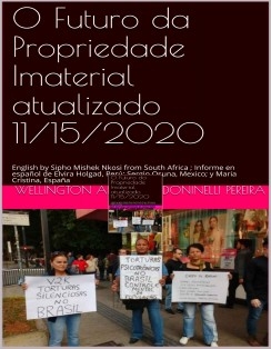 O Futuro da Propriedade Imaterial atualizado 11/15/2020 / English by Sipho Mishek Nkosi from South Africa ; Informe en español de Elvira Holgad, Perú; Sergio Osuna, Mexico; y Maria Cristina, España