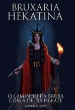 Bruxaria Hekatina: O Caminho da Bruxa com a Deusa Hekate