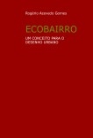 Ecobairro, um conceito para o desenho urbano Ecobairro, um conceito para o desenho urbano