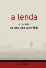 A lenda contada de uma vida escondida A lenda contada de uma vida escondida