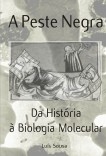 A Peste Negra: Da História à Biologia Molecular A Peste Negra: Da História à Biologia Molecular