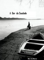 A dor da Saudade A dor da Saudade