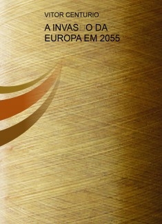A INVASÃO DA EUROPA EM 2055