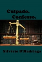 Culpado. Confesso. Culpado. Confesso.