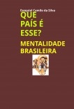 QUE PAÍS É ESSE? MENTALIDADE BRASILEIRA