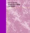 ENSAIOS SOBRE ORIGENS ENSAIOS SOBRE ORIGENS