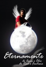 Eternamente - Do amor o ódio do real a fantasia Eternamente - Do amor o ódio do real a fantasia