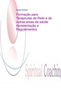 Spiritual Coaching Formação para Terapeutas de Reiki e outras áreas da saúde Apresentação e Regulamentos