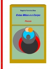 Estas Mãos e o Corpo Estas Mãos e o Corpo
