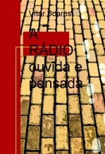 A RÁDIO ouvida e pensada A RÁDIO ouvida e pensada