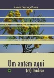 UM ONTEM AQUI (RE) LEMBRAR UM ONTEM AQUI (RE) LEMBRAR
