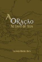 A Oração no Livro de Atos A Oração no Livro de Atos
