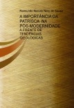 A IMPORTÂNCIA DA PATRÍSCA NA PÓS-MODERNIDADE A IMPORTÂNCIA DA PATRÍSCA NA PÓS-MODERNIDADE