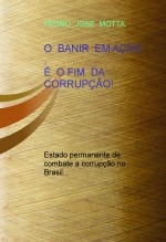 O BANIR EM AÇÃO , É O FIM DA CORRUPÇÃO! O BANIR EM AÇÃO , É O FIM DA CORRUPÇÃO!