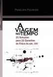 A VIAGEM NO TEMPO - 21 Soluções para 21 Questões da Física do séc. XXI - (Versão Científica ) A VIAGEM NO TEMPO - 21 Soluções para 21 Questões da Física do séc. XXI - (Versão Científica )