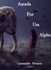 Livro 1- Amada Por Um Alpha