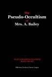 The Pseudo-Occultism of Mrs. A. Bailey The Pseudo-Occultism of Mrs. A. Bailey