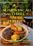 ALIMENTAÇÃO SAUDÁVEL = SAÚDE PERFEITA - VOL. IX - O consumo de alimentos adequados proporciona equilíbrio orgânico e psíquico