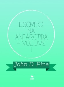 ESCRITO NA ANTÁRCTIDA - Volume I