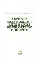 ESTO VIR (SEJA HOMEM!) ANTE A CRISE DE VALORES DO OCIDENTE ESTO VIR (SEJA HOMEM!) ANTE A CRISE DE VALORES DO OCIDENTE