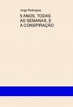 5 ANOS, TODAS AS SEMANAS, E A CONSPIRAÇÃO