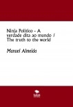 Ninja Político - A verdade dita ao mundo / The truth to the world
